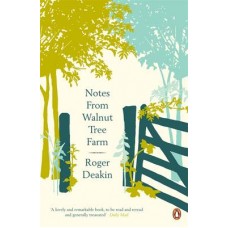 Notes from Walnut Tree Farm - Roger Deakin 